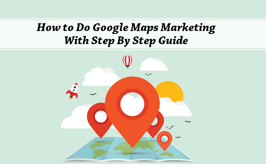 Google Maps Marketing: SEO guide