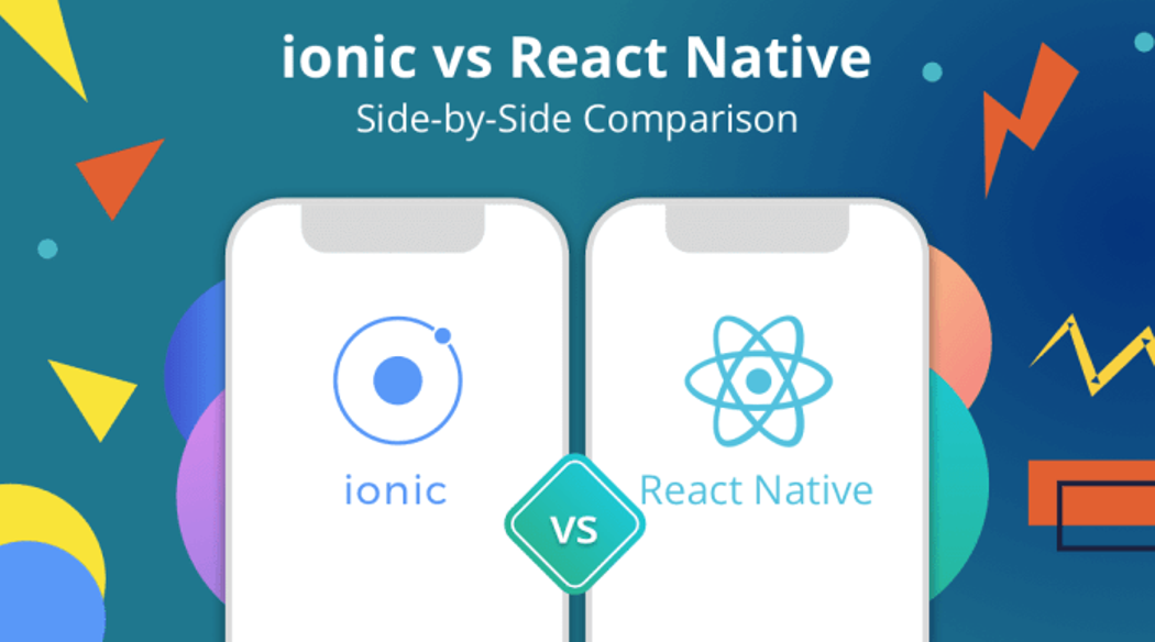 React Native vs. Ionic: A Comparison Guide